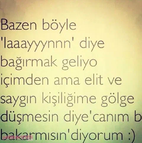 Bazen bağırmak geliyo içimden