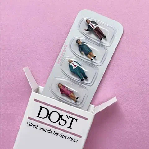 Dost; en iyi ilaçtır..!