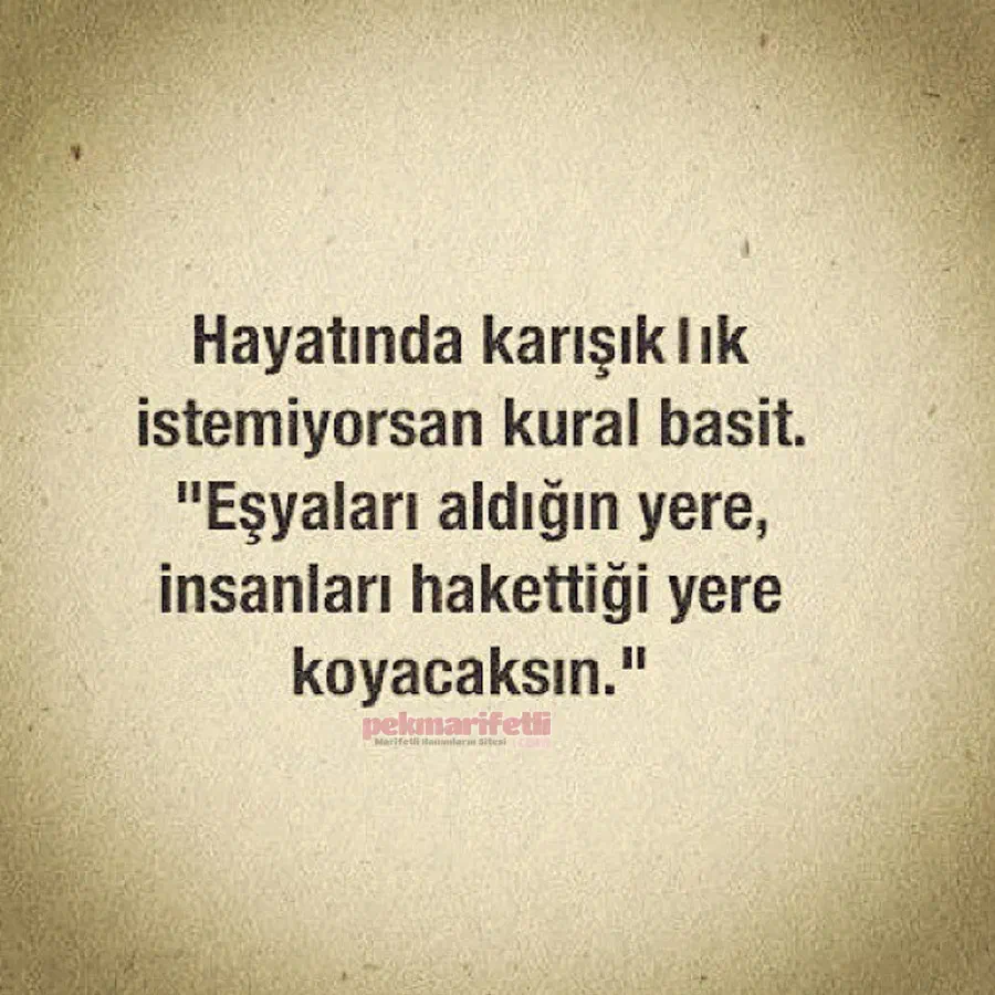Hayatında karışıklık istemeyen..!