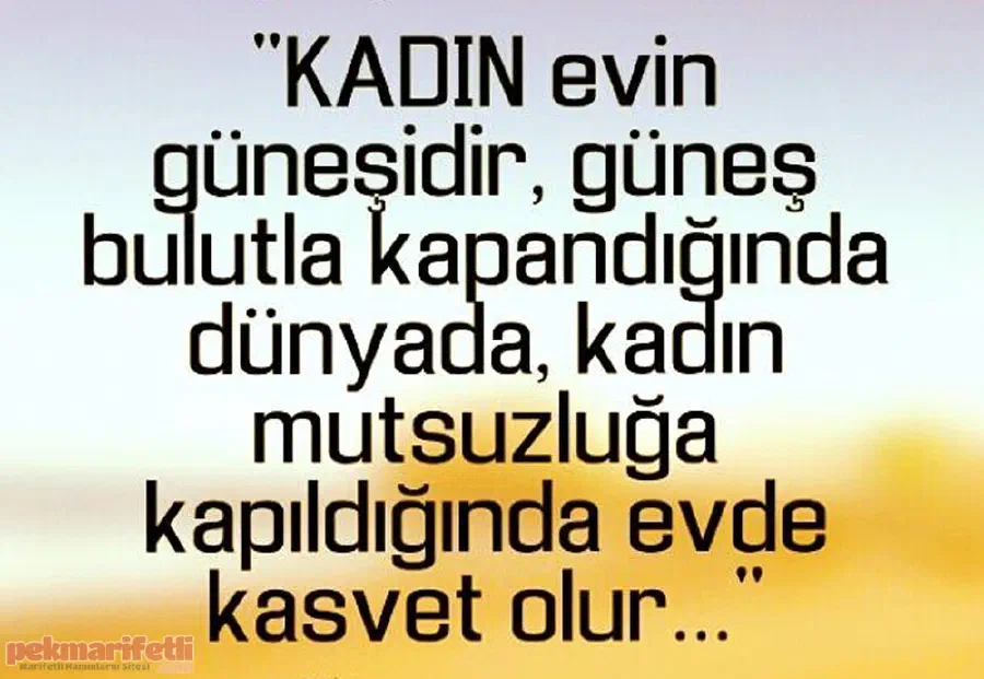 Kadın evin güneşidir...