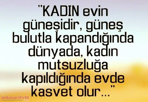 Kadın evin güneşidir...