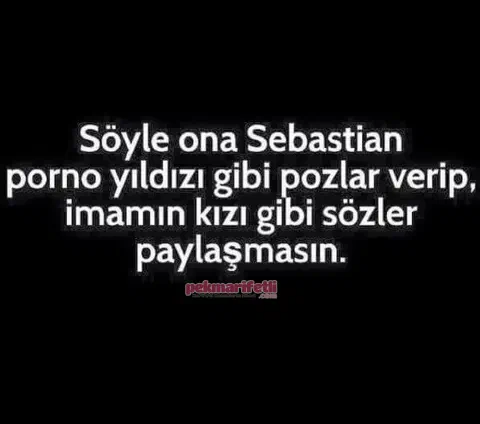 Söyle şu kızlara sebastian..!