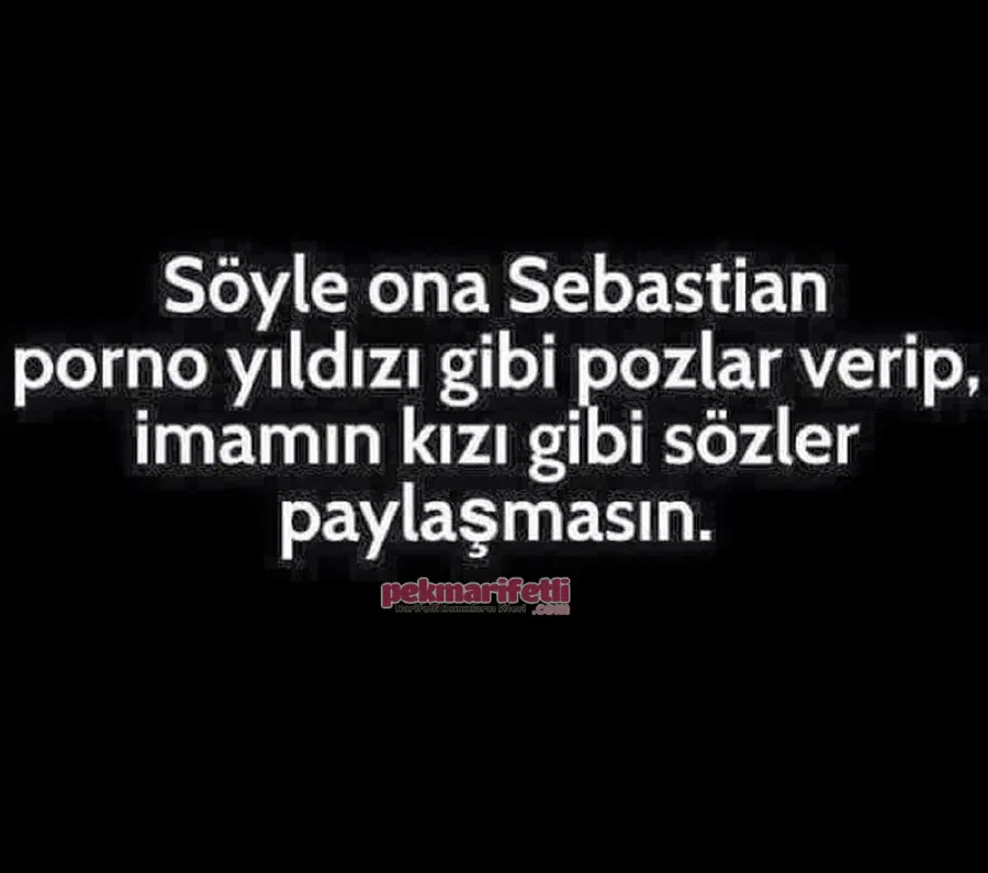 Söyle şu kızlara sebastian..!