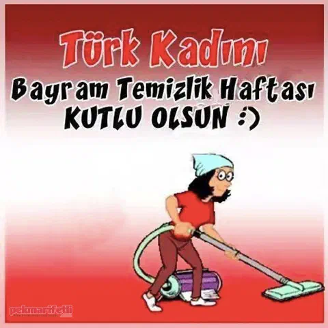 Türk kadını bayram temizliği haftamız kutlu olsun